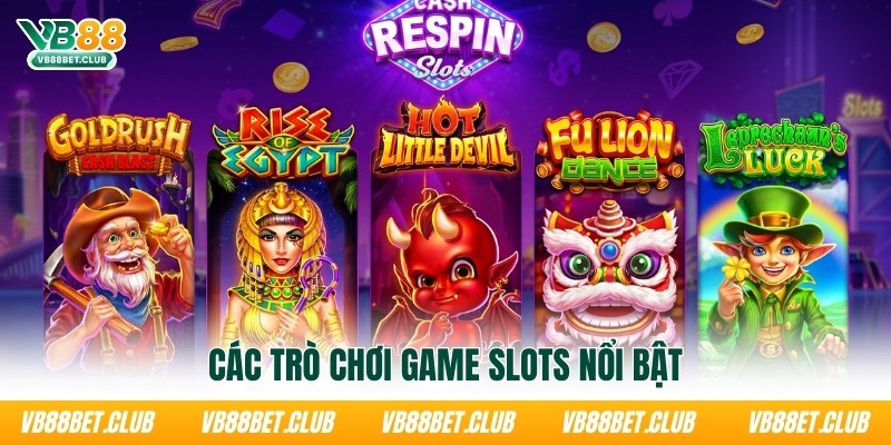 cac-tro-choi-game-slots-noi-bat