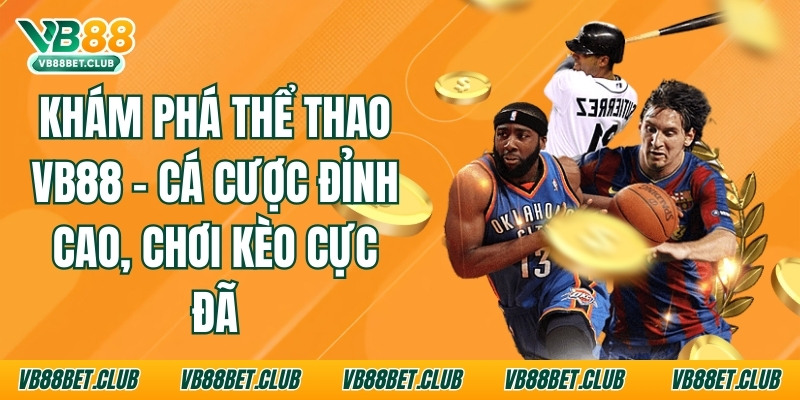 Khám Phá Thể Thao VB88 - Cá Cược Đỉnh Cao, Chơi Kèo Cực Đã