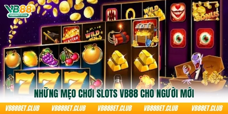 nhung-meo-choi-slots-vb88-cho-nguoi-moi
