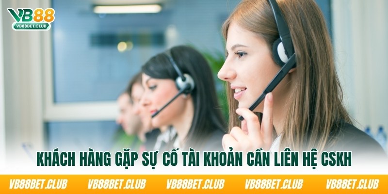 khach-hang-gap-su-co-tai-khoan-can-lien-he-cskh